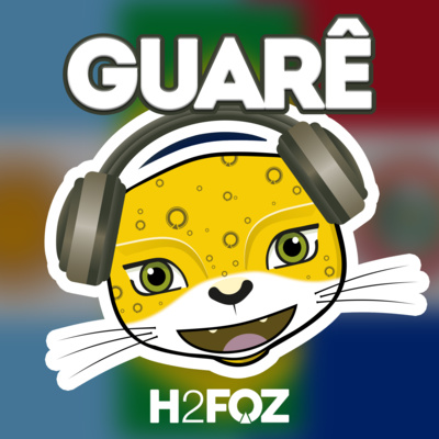 GUARÊ – Podcast do H2FOZ