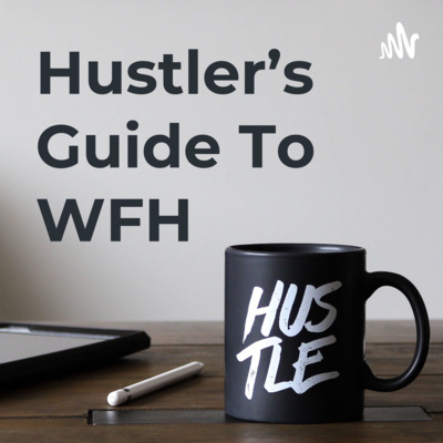 Hustler\'s Guide To WFH
