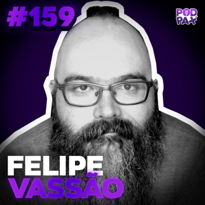 Felipe Vassão | Podpax #159 episode artwork