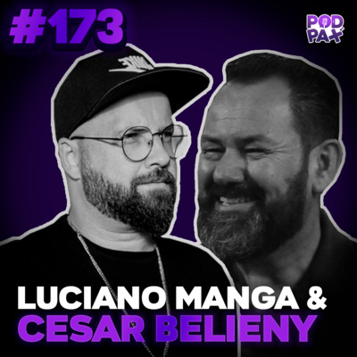 Luciano Manga e César Belieny | Podpax #173 episode artwork