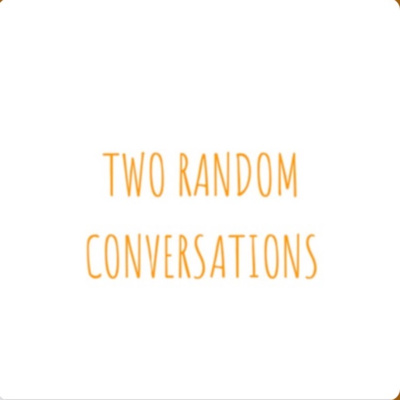 Two Random Conversations