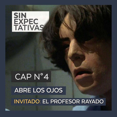 EP 4 - Música, Reseñas y Abre los Ojos (Invitado: El Profesor Rayado)