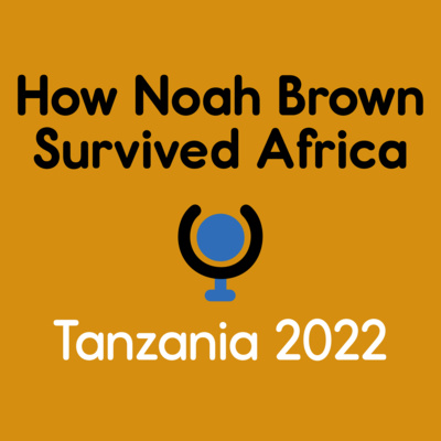 Episode 6: 'How Noah Brown Survived Africa'