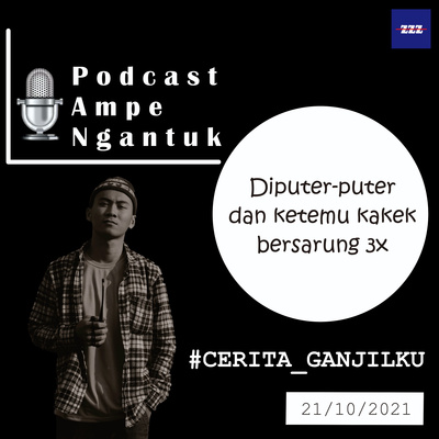 Podcast Ampe Ngantuk