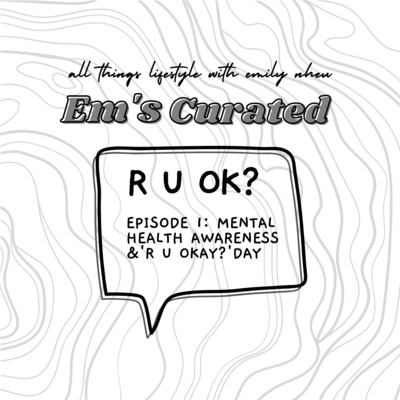 EP01: 'R U OK?' DAY | MENTAL HEALTH AWARENESS | TIPS TO DEAL WITH LOCKDOWN AND MORE... EP01: 'R U OK?' DAY | MENTAL HEALTH AWARENESS | TIPS TO DEAL WITH LOCKDOWN AND MORE...