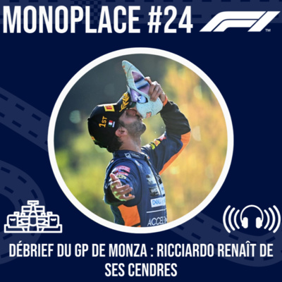 Monoplace - Episode 24 - Debrief du GP de Monza : Ricciardo renaît de ses cendres !