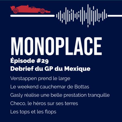Monoplace – Episode 29 – Debrief du GP du Mexique : Verstappen prend le large