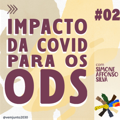 #02 - Impacto da COVID-19 para os ODS, com Simone Affonso da Silva