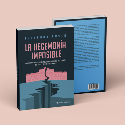 La hegemonía imposible, kirchnerismo e insatisfacción. Entrevista a Fernando Rosso. episode artwork