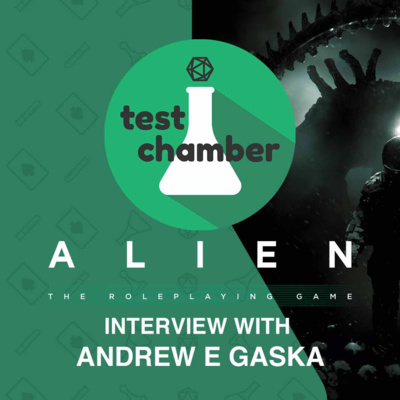 Test Chamber: Alien The Roleplaying Game - Interview with Andrew E Gaska episode artwork