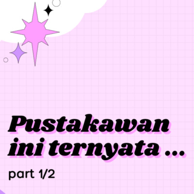 #3 Dibalik Pustakawan Ternyata Gini - part 1/2