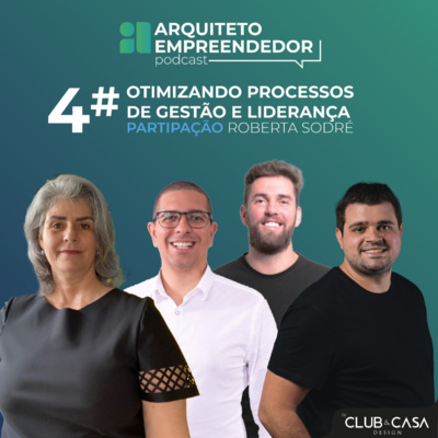 4# - OTIMIZANDO PROCESSOS DE GESTÃO E LIDERANÇA COM ROBERTA SODRÉ 