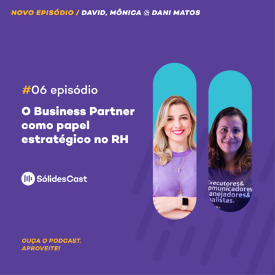 Sólidescast | EP06 - O Business Partner como papel estratégico no RH, com Dani Matos