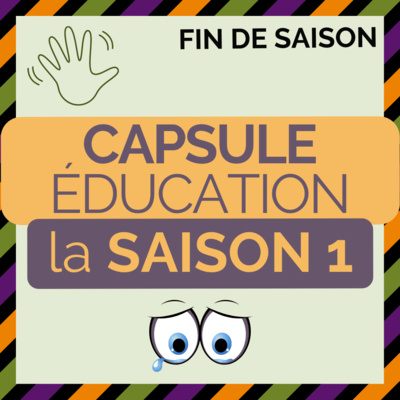 Capsule Éducation - La saison 1