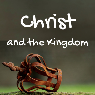 Christ and the Kingdom episode artwork