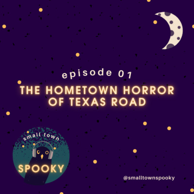 E01: The Hometown Horror of Texas Road