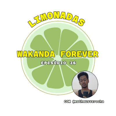 #36 - WAKANDA FOREVER (contém spoilers) (com Matheus Vital)