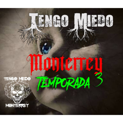 Tengo Miedo Monterrey
