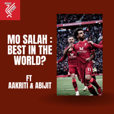 Mo Salah : The Best In The World ft Aakriti & Abijit