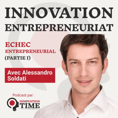 Echec Entrepreneurial avec Alessandro Soldati (Partie I)