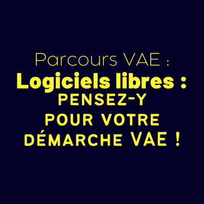 Parcours VAE : Logiciels libres : pensez-y pour votre démarche VAE !