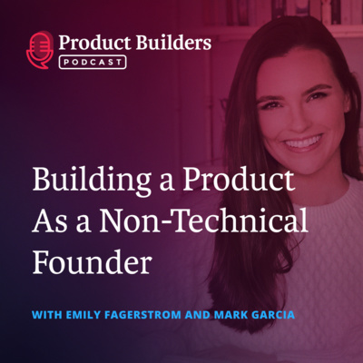 5 - Building a Product As a Non-Technical Founder — with Emily Fagerstrom, Founder of Wisket