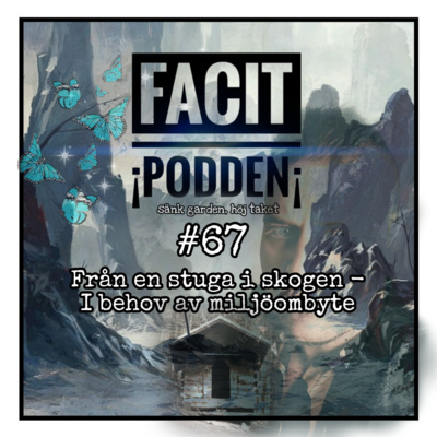 #67 - Från en stuga i skogen - I behov av miljöombyte