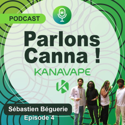 9/[#Episode 4] Kanavape dans le collimateur de l’Etat - Sébastien Béguerie