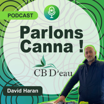 12/Du THC au CBD en une semaine - David Aran - Fondateur CBD'eau
