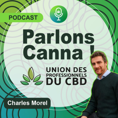 16/Le CBD n’est pas un stupéfiant - Charles MOREL - Président de l’Union des Professionnels du CBD