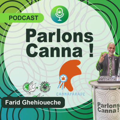 24/Il faut que le peuple de l’herbe se mobilise - Farid Ghehioueche- Cofondateur Cannabis sans frontières