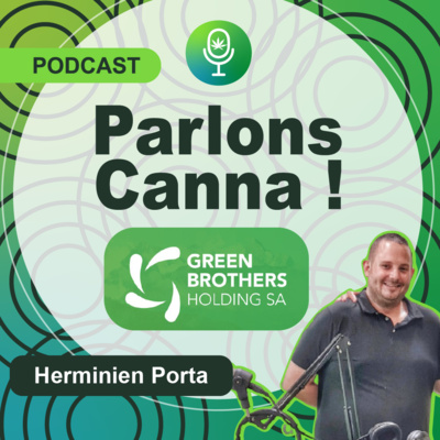 34/Le business du CBD lancé à l’international - Herminien PORTA - CEO et fondateur de Green Brothers HOLDING SA
