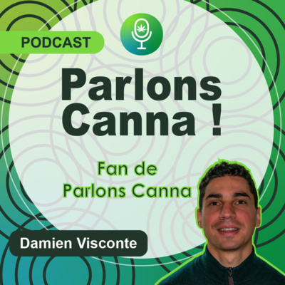 36/Le podcast, la nouvelle tendance chez les jeunes? - Damien VISCONTE - Fan de Parlons Canna