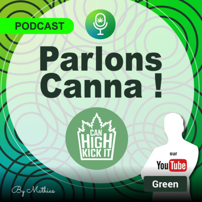 57/ Le cannabis est légal en France - Green - Créateur, administrateur et présentateur CAN HIGH KICK IT