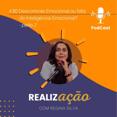 #30 - Descontrole Emocional ou falta de Inteligência Emocional? - parte 2