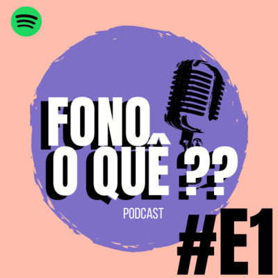 Fono o quê?
