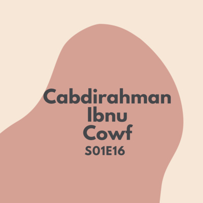Cabdirahman Ibnu Cowf S01E16 Cabdirahman Ibnu Cowf S01E16