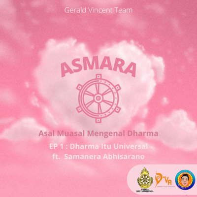 ASMARA Podcast Eps 1 : Dharma Itu Universal ft. Samanera Abhisarano