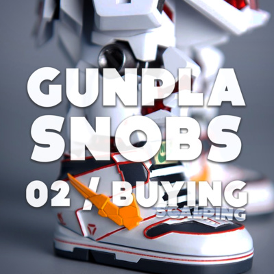 Gunpla Snobs 02 / Buying