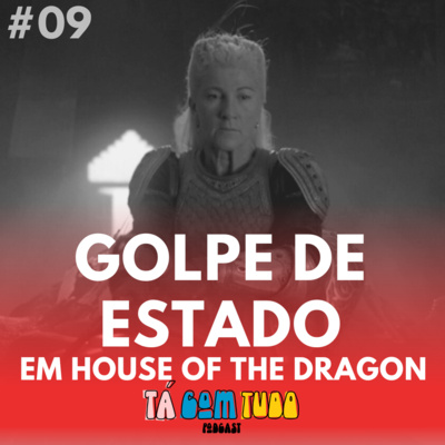 HOTD #09 - Golpe de estado em House of the dragon (S01E09)