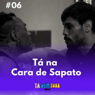 BBB 23 #06 - Tá na Cara de Sapato