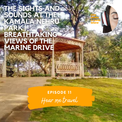 The sights and sounds at the Kamala Nehru Park | Breathtaking views of the Marine Drive