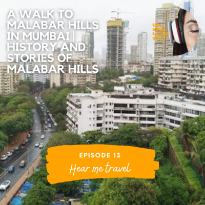 A walk to Malabar Hills in Mumbai | History and stories of Malabar Hills