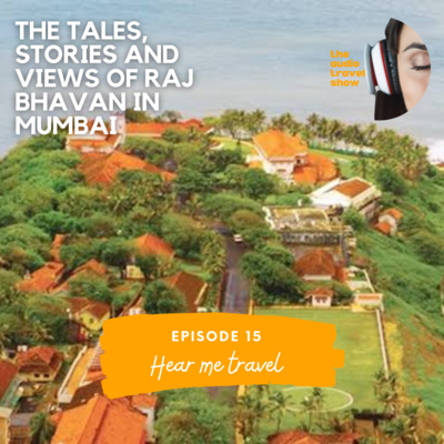 The tales, stories and views of Raj Bhavan in Mumbai