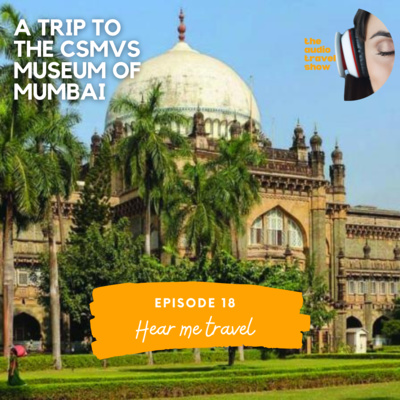 A trip to the CSMVS Museum of Mumbai