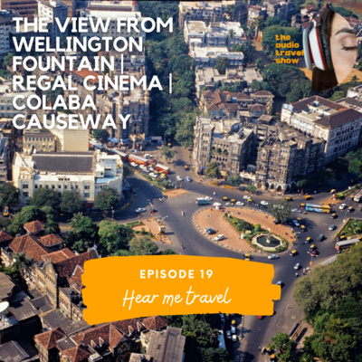 The view from Wellington Fountain | Regal Cinema | Colaba Causeway | Maharashtra State Police Headquarters
