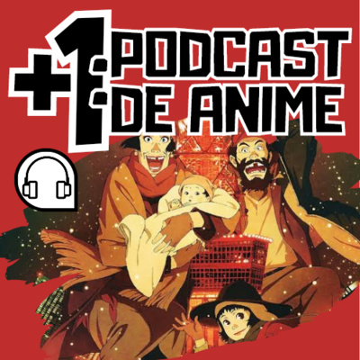 +1: Podcast de Anime