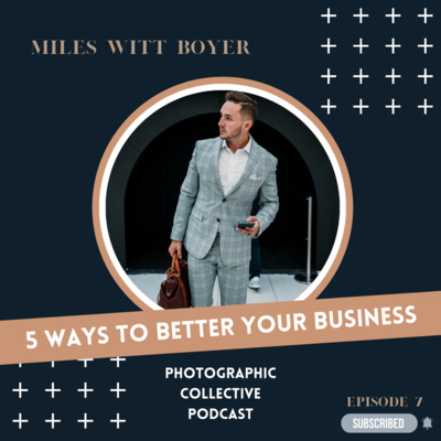 Photographic Collective Podcast || with Miles Witt Boyer