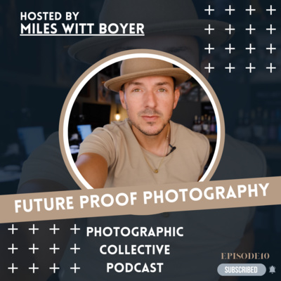 Photographic Collective Podcast || with Miles Witt Boyer