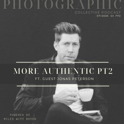Photographic Collective Podcast || with Miles Witt Boyer